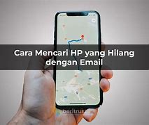 Cara Mencari Hp Yang Hilang Tanpa Email